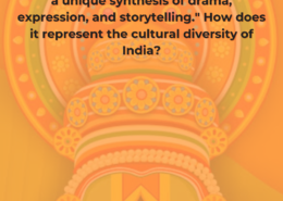 Elaborate on the statement: "Kathakali is not just a dance form but a unique synthesis of drama, expression, and storytelling." How does it represent the cultural diversity of India?